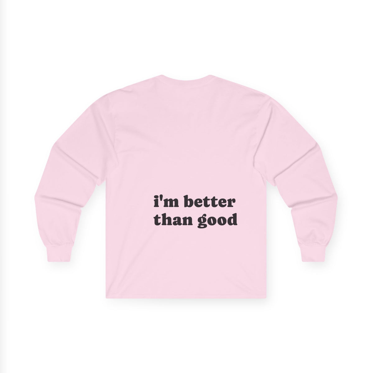 i'm better than good - Long Sleeve Tee —  Custom Colorful Cat Art