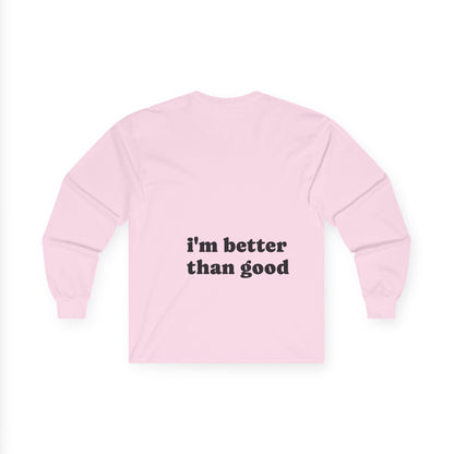 i'm better than good - Long Sleeve Tee —  Custom Colorful Cat Art
