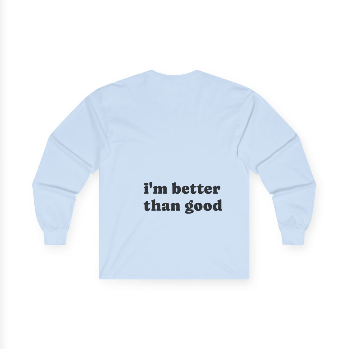 i'm better than good - Long Sleeve Tee —  Custom Colorful Cat Art