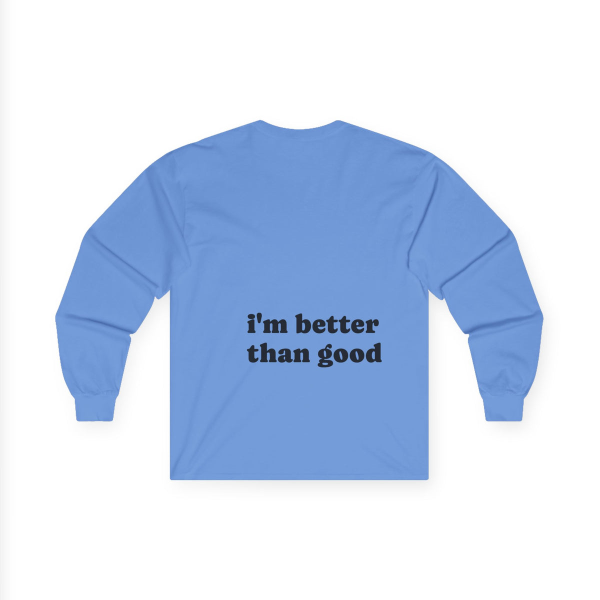 i'm better than good - Long Sleeve Tee —  Custom Colorful Cat Art